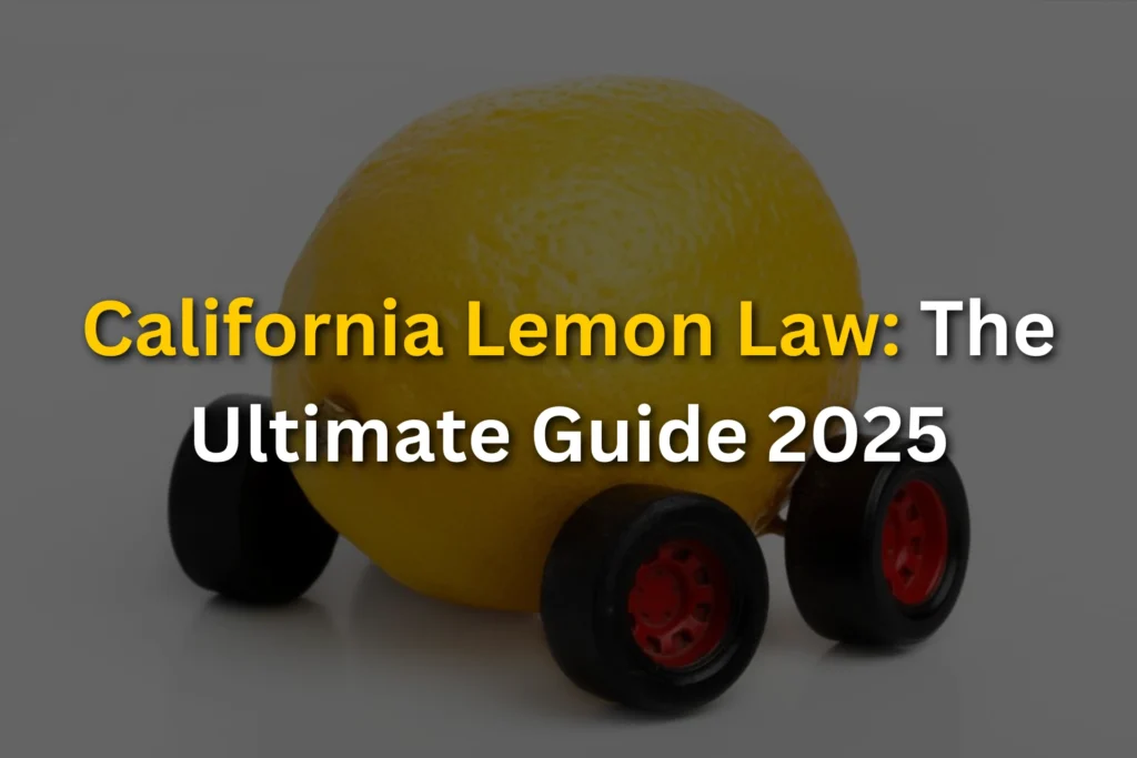California Lemon Law: The Ultimate Guide 2025