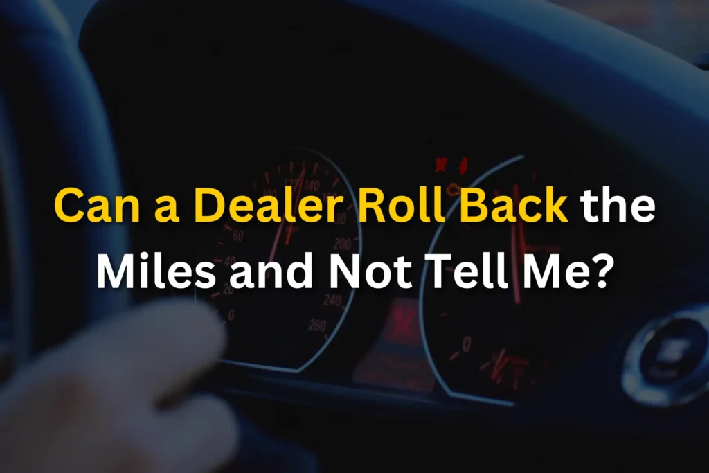 can a dealer roll back the miles and not tell me?
