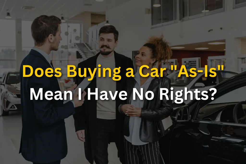 Does Buying a Car "As-Is" Mean I Have No Rights?