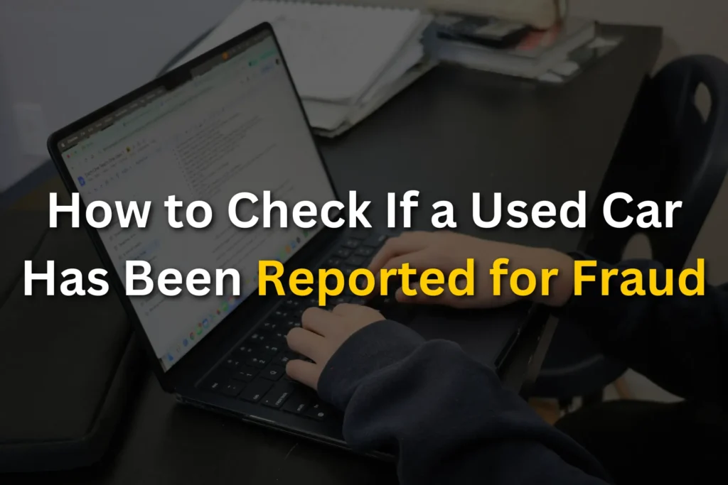 How to Check If a Used Car Has Been Reported for Fraud
